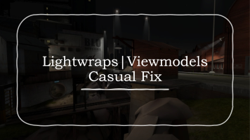 Lightwraps|Viewmodels - Casual Fix Guide